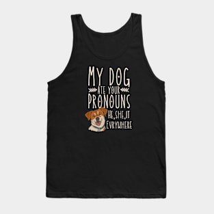 Funny meme My Dog Ate Your Pronouns He She It Everywhere Tank Top